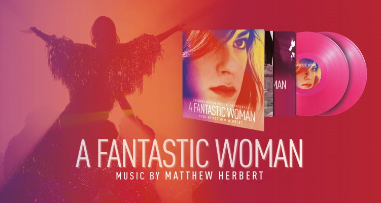 A Fantastic Woman (Matthew Herbert)